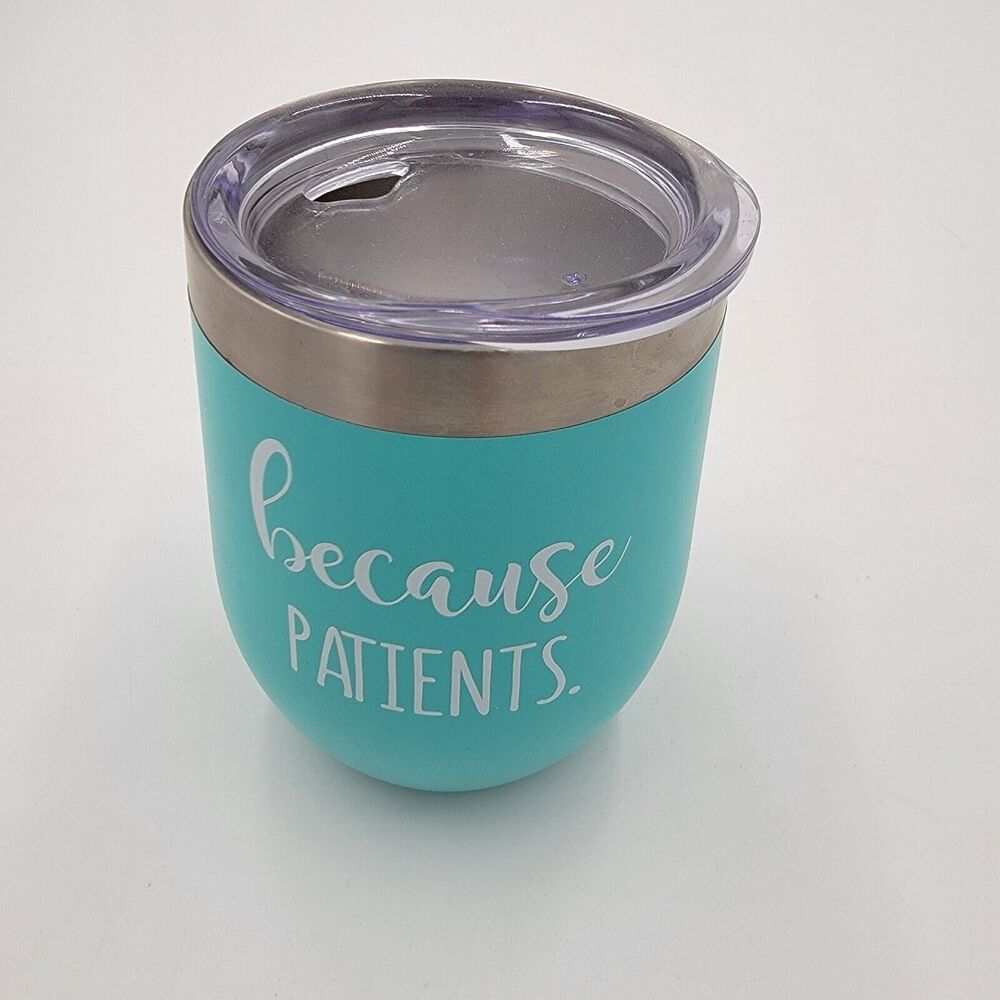 Because Patients Blue Tumbler Cup with Lid 5" Tall Hospital Worker Modern